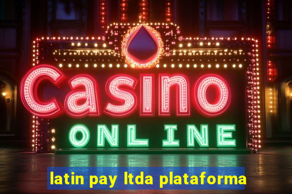 latin pay ltda plataforma